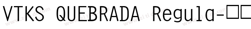 VTKS QUEBRADA Regula字体转换